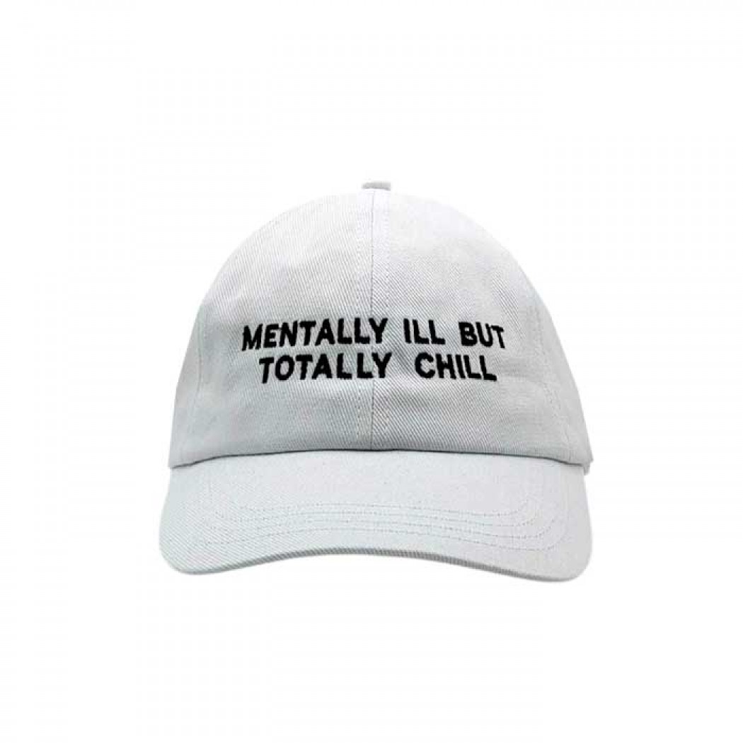 Mentally Ill But Tottaly Chill Heavy Cotton Cap White